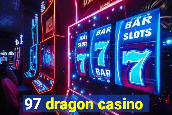 97 dragon casino